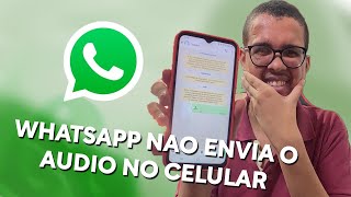 O Whatsapp Não Envia o Audio - Veja Resolver