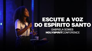 Escute a Voz do Espírito Santo - Gabriela Gomes