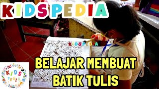 KIDSPEDIA - BELAJAR MEMBUAT BATIK TULIS