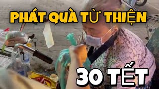 Phát quà từ thiện ngày 30 giao thừa cho người nghèo đón tết quý mão 2023