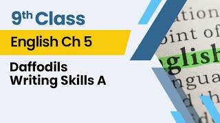 Daffodils - Writing Skills A - Chapter 5 - English Class 9th - Lecture 8