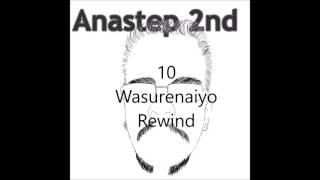 Anastep 2nd - 'Wasurenaiyo Rewind'