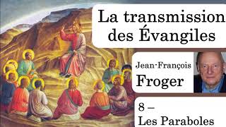 La transmission des évangiles - 8 - Les Paraboles (Jean-François FROGER)