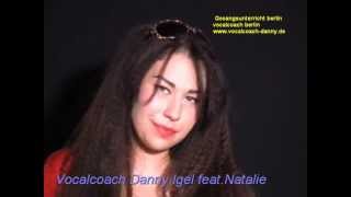 Vocalcoach Danny Igel feat.Natalie    Vocalcoach Berlin