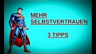 Mehr Selbstbewusstsein - Mit diesen 3 Tipps