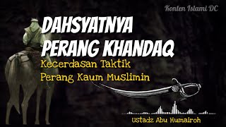 Dahsyatnya Perang Khandaq Ustadz Abu Humairoh