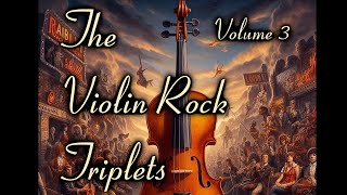 The Violin Rock Triplets, Volume III (St. Horatio's Orchestra and Friends)