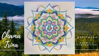 MEDITAÇÃO- mandala vibracional - Chama Trina