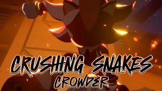 Crushing Snakes - Crowder || AMV || Shadow Tribute