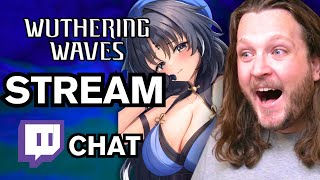 WUTHERING WAVES STREAM! JOIN ON TWITCH!