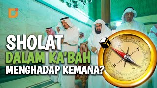 SHOLAT DI DALAM KABAH MENGHADAP KEMANA | DUNIA ISLAM