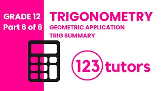 P6 || Grade 12 Trigonometry Geometric Application & Trig Summary - Trig Theory Part 6 with 123tutors