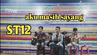 St12-Aku masih sayang- cover jadid meluncur