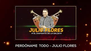 PERDÓNAME TODO JULIO FLORES