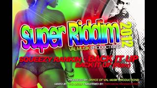 NEW SQUEEZY RANKIN - **BACK IT UP (CLEAN)** - SUPER RIDDIM [DANCEHALL JUNE 2012] - VAL MUSIK