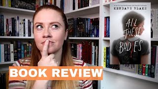 All These Bodies by Kendare Blake ll BOOK REVIEW (SPOILER FREE)