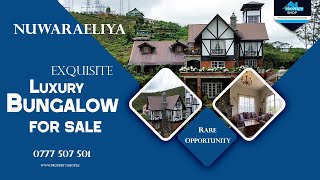 Exquisite Luxury Bungalow in NuwaraEliya – A Rare Opportunity (350 Million) |  Property Shop | 4K