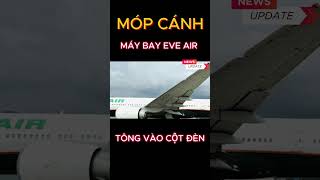 Máy bay Eva Air tông vào cột đèn, móp cánh ở sân bay Tân Sơn Nhất #shorts #tintuc #tintức24h #thoisu