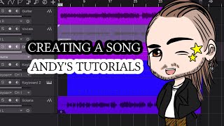 Creating a Song - Andy's Tutorials