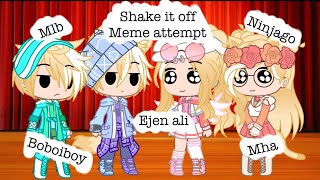 Shake it off []meme[] ft. Boboiboy, ejen Ali, mha, mlb, ninjago