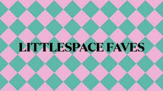 My #littlespace favorites june 2024