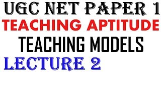 Ugc Net - Teaching Aptitude II Teaching Models Lecture 2