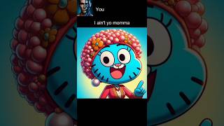 I Ain't Yo Momma(Gumball Edition)#ai #chatgpt #aiart