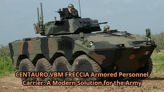 CENTAURO VBM FRECCIA Armored Personnel Carrier: A Modern Solution for the Army