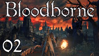 Old Yharnam and the Healing Church Workshop!! | Bloodborne Walkthrough Guide 02