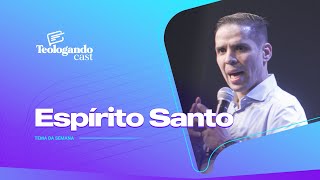 ESPÍRITO SANTO - Teologando com Pr. Hernane Santos