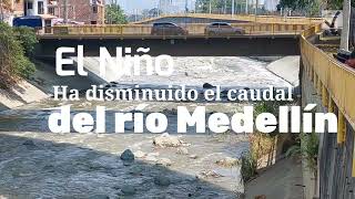 El Niño ha disminuido el caudal del río Medellín