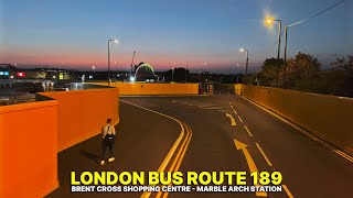 Early Evening Bus Ride: London Route 189 – From Brent Cross to Marble Arch in Central London 🚌