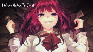 Nightcore - I Never Asked To Exist