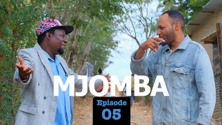 MJOMBA Episode No 05