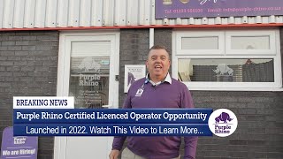 Purple Rhino - Certified Licence Operator Opportunity - purplerhinocertified.co.uk