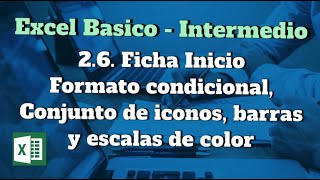 2.6. Ficha Inicio - Formato condicional, Conjunto de iconos, barras y escalas de color