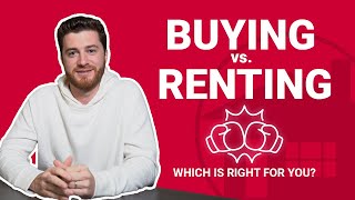 Buying vs Renting: Which Is Right For You?