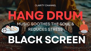 Relaxing Hang Drum Music | Stop Thinking Too Much, Stress Relief Music, Good Sleep Music, Calm Music