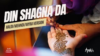 DIN SHAGNA DA-ALAKH - Mehndi, Haldi, Myra