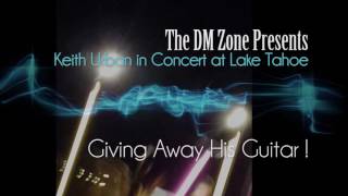 THE DM ZONE: Keith Urban Gives Away His Guitar at The Ripcord Tour At Lake Tahoe