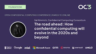 The road ahead: How confidential computing will evolve in the 2020s by Sal Kimmich (CCC) | OC3 2024