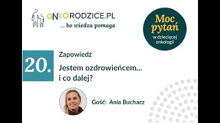 Zapowiedź #20 - Jestem ozdrowieńcem… i co dalej? Gość: Ania Buchacz