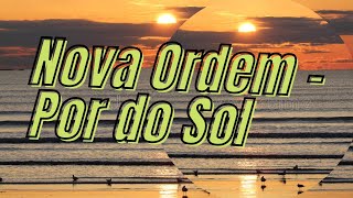 Nova Ordem -  Por do Sol