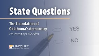 State Questions - The foundation of Oklahoma's democracy