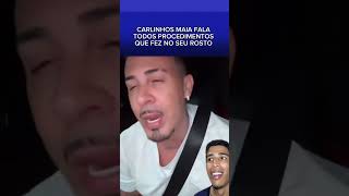 CARLINHOS MAIA E SEUS PROCEDIMENTOS FACIAIS