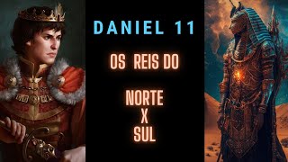 Daniel 11 - reis do norte e sul