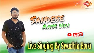 Sandese Aate Hai | Border(1997) | Live Singing By - Swadhin Bera | Best Patriotic Hindi Song