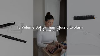 Is Volume Better than Classic Eyelash Extensions?