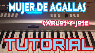 Mujer de Agallas - Carlos y Jose (Melodia Tutorial en Teclado)