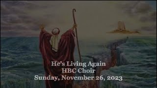 He’s Living Again - HBC Choir - 11/26/23